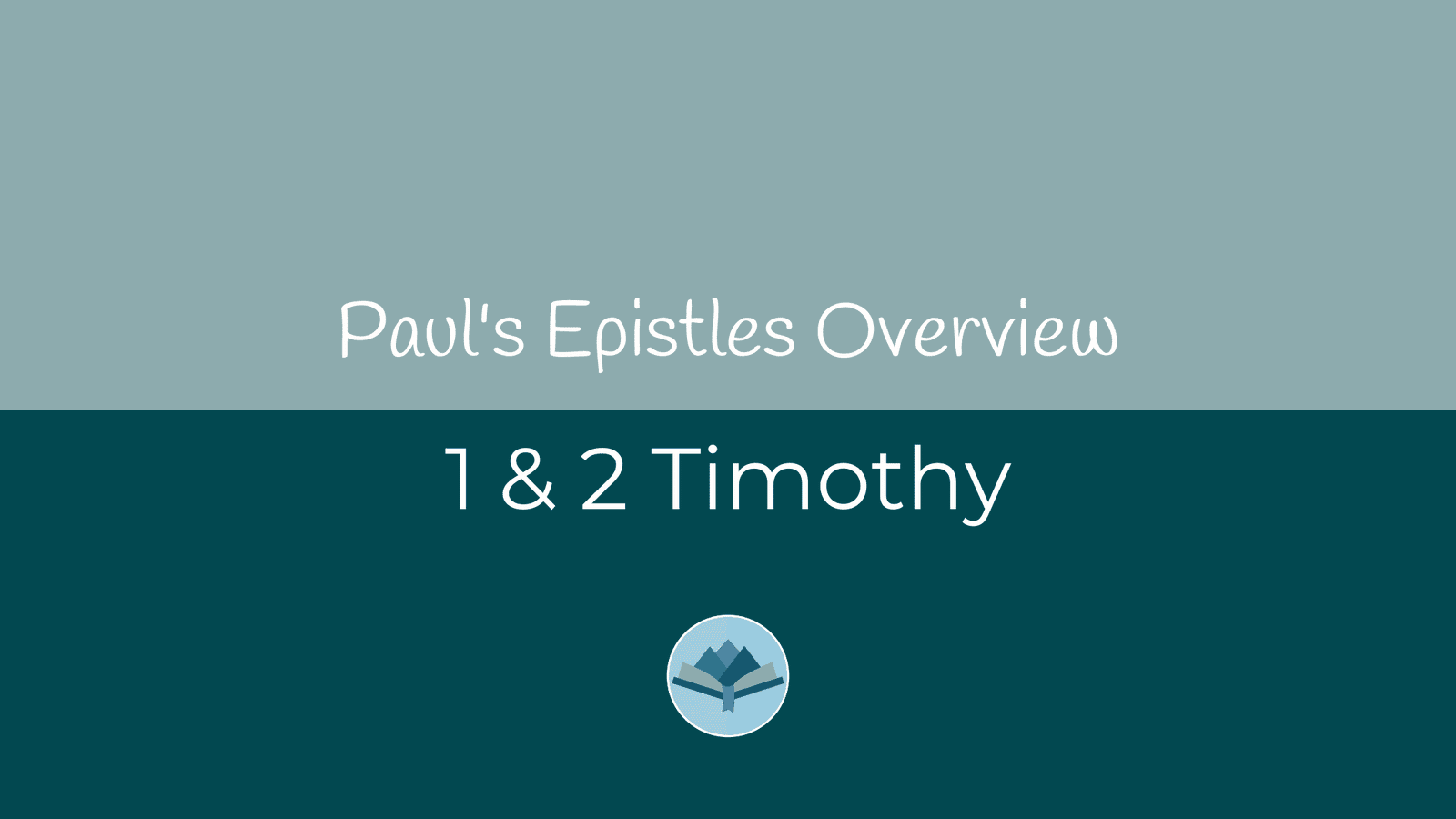 Main Themes of the Books of 1 and 2 Timothy | Water on Thirsty Land