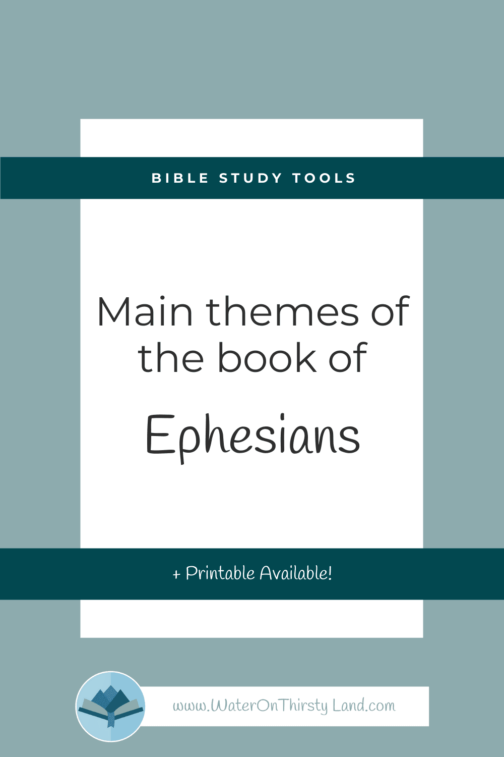 Main Themes of the Book of Ephesians | Water on Thirsty Land