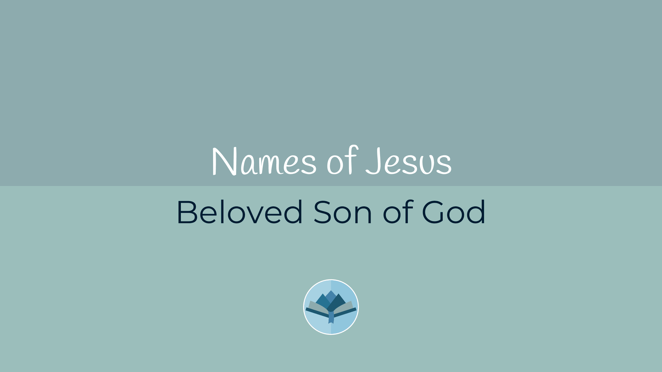 Names of Jesus Beloved Son of God