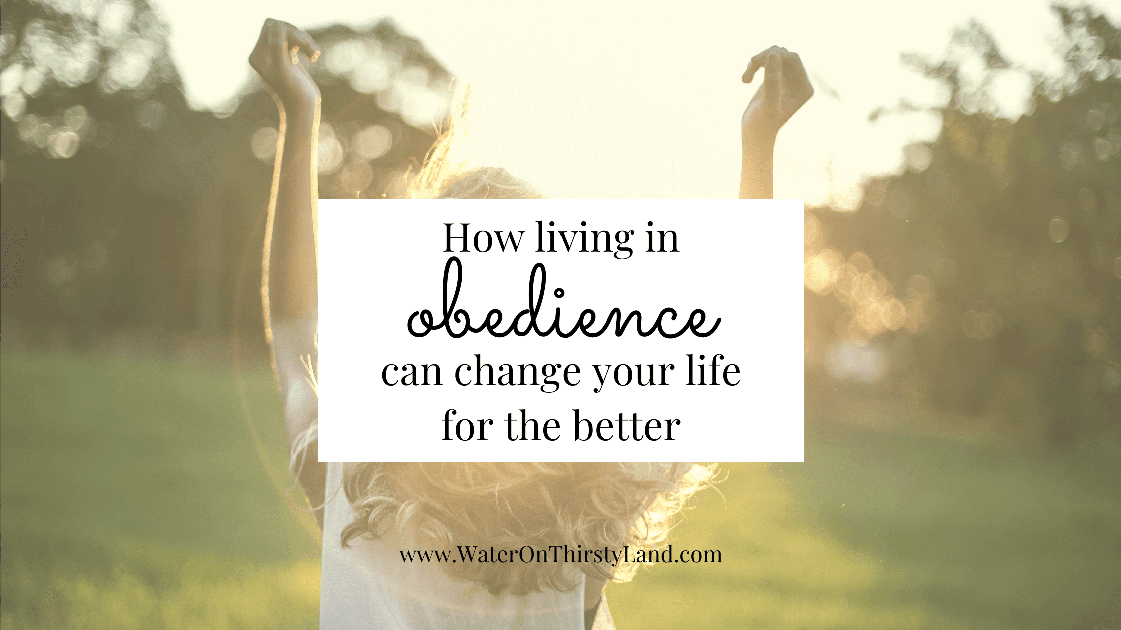 How living in obedience can change your life for the better