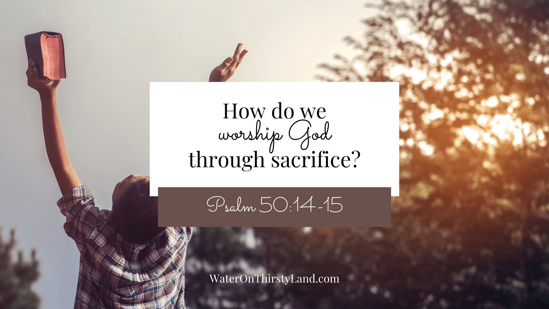 How do we worship God through sacrifice?