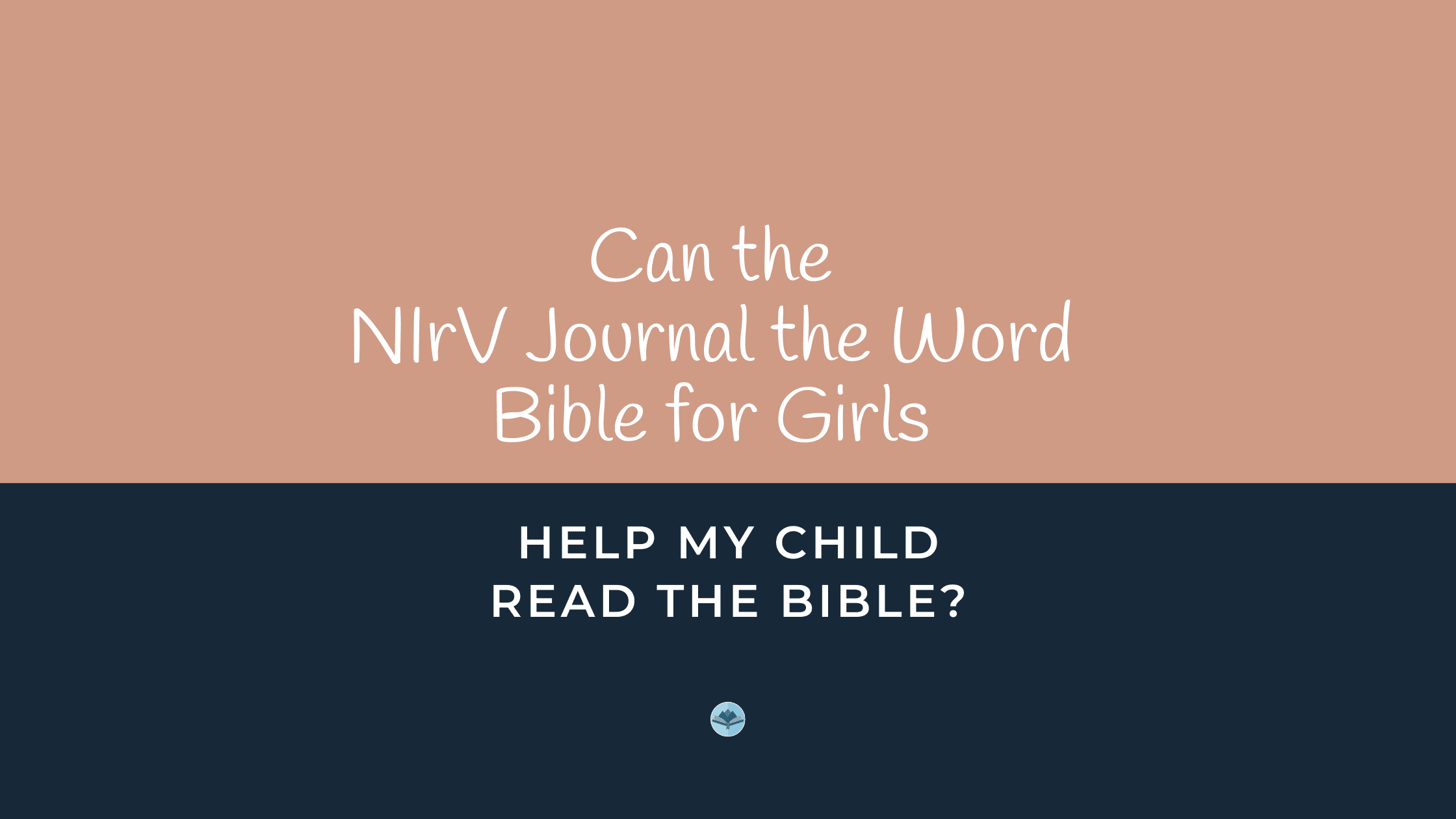 Can the NIrV Journal the Word Bible for Girls help my child read the Bible?