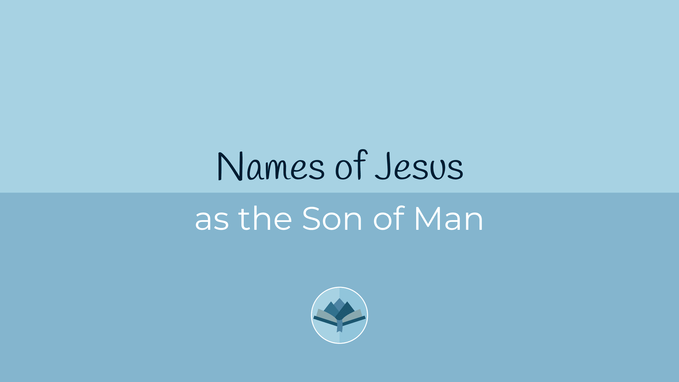 Names of Jesus as the Son of Man