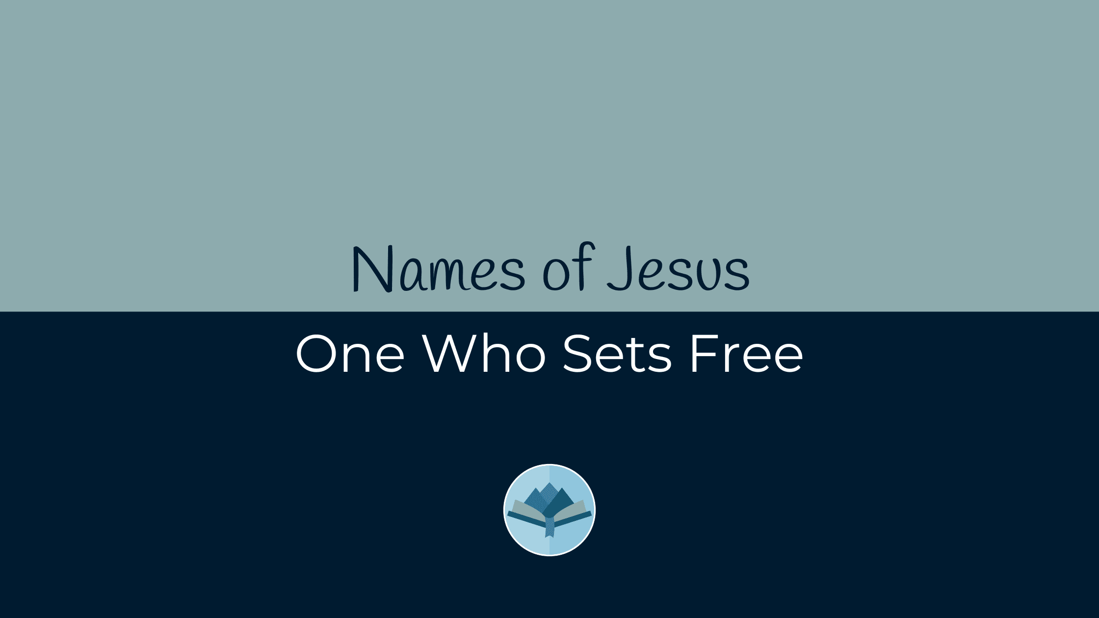 Names of Jesus One Who Sets Free