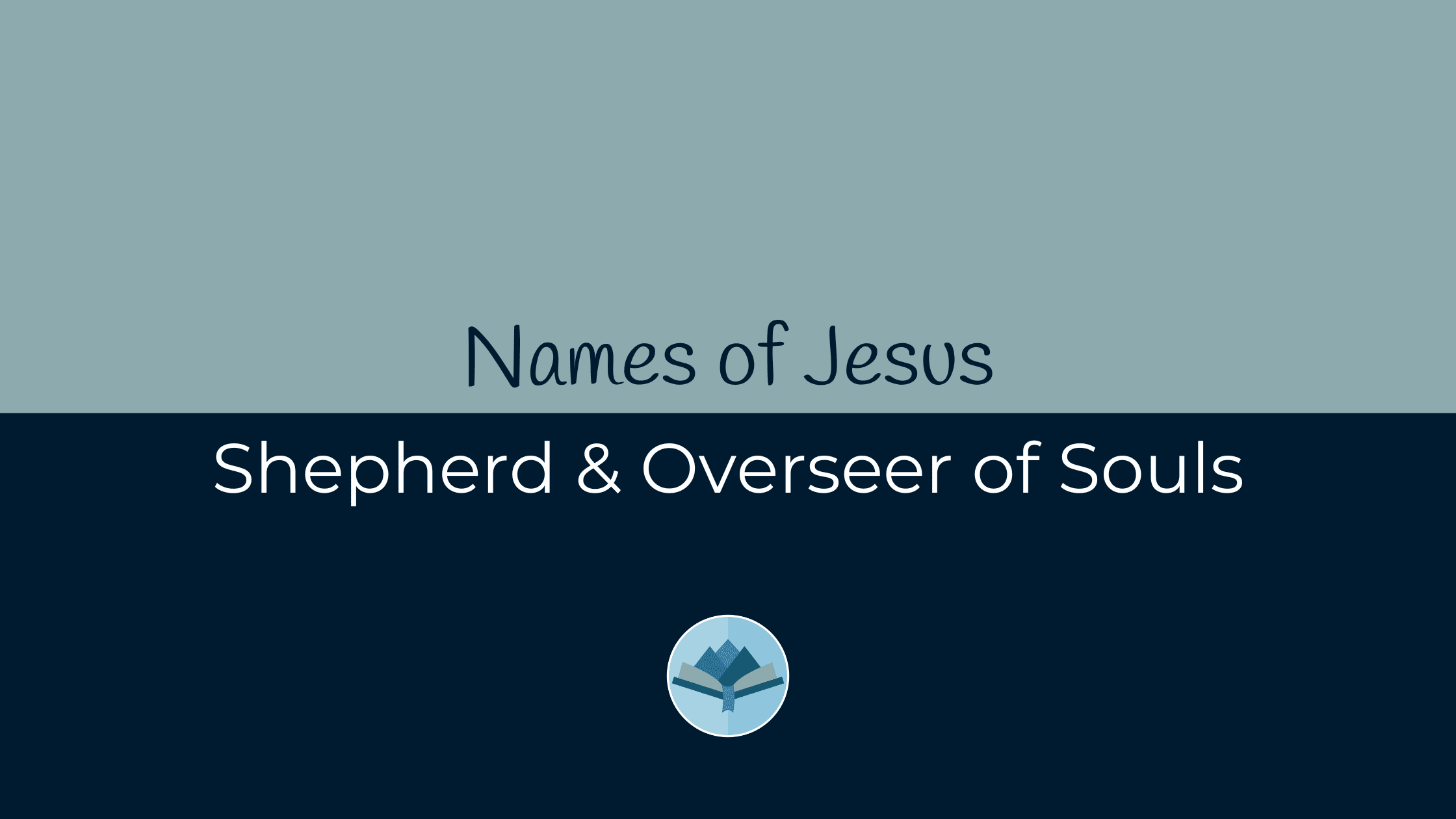 Names of Jesus Shepherd & Overseer of Souls