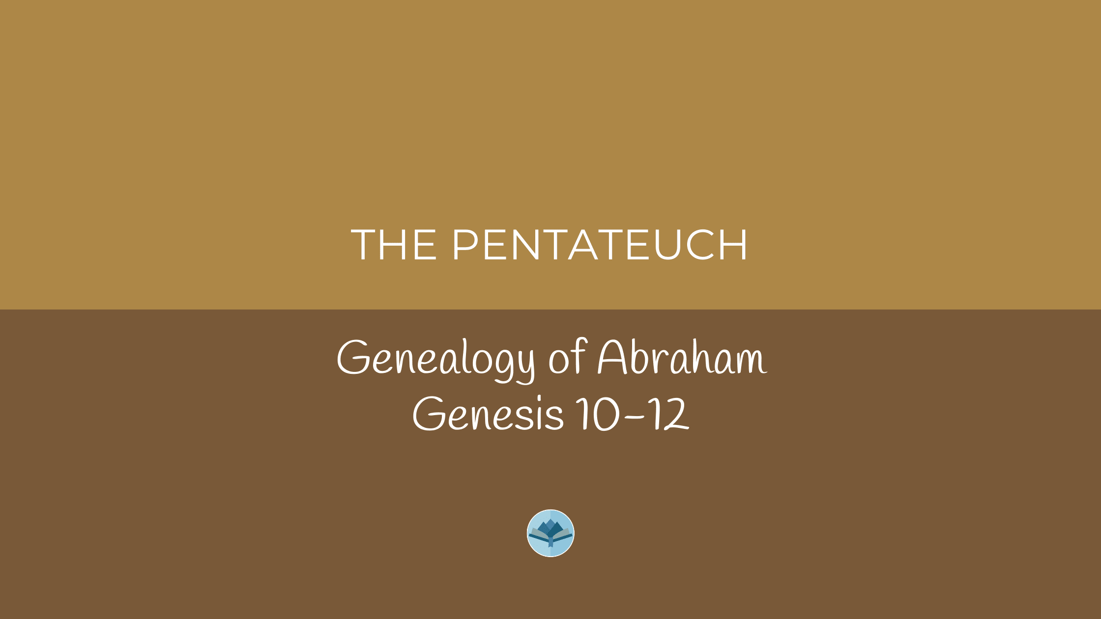 Genesis 10-12 Genealogy of Abraham